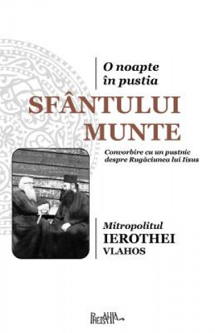 Carte O Noapte in Pustia Sfantului Munte: Convorbire Cu Un Pustnic Despre Rugaciunea Lui Iisus Mitropolitul Ierothei Vlahos