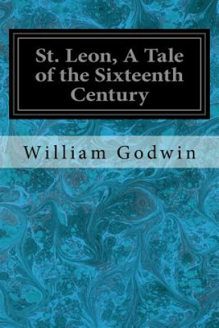 Knjiga St. Leon, A Tale of the Sixteenth Century William Godwin