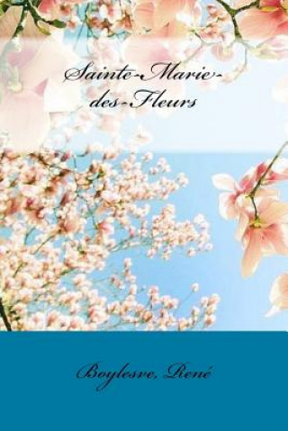 Knjiga Sainte-Marie-des-Fleurs Boylesve Rene