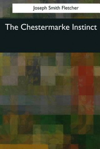 Knjiga The Chestermarke Instinct Joseph Smith Fletcher