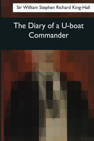 Carte The Diary of a U-boat Commander Sir William Stephen Richard King-Hall