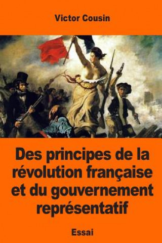 Książka Des principes de la révolution française et du gouvernement représentatif Victor Cousin