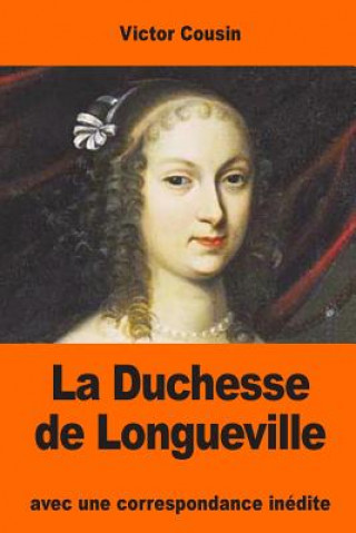 Książka La Duchesse de Longueville: avec une correspondance inédite Victor Cousin