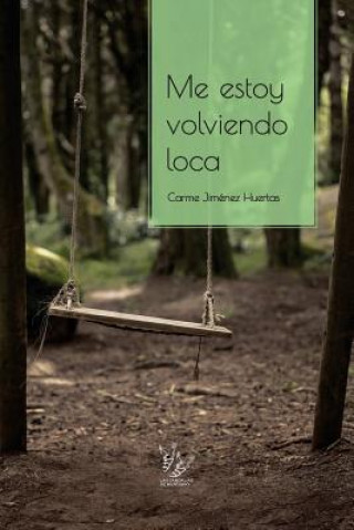 Knjiga ME ESTOY VOLVIENDO LOCA Carme Jimenez Huertas