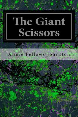 Книга The Giant Scissors Annie Fellows Johnston