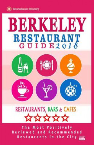 Carte Berkeley Restaurant Guide 2018: Best Rated Restaurants in Berkeley, California - 500 Restaurants, Bars and Cafés recommended for Visitors, 2018 Paul L Biederman