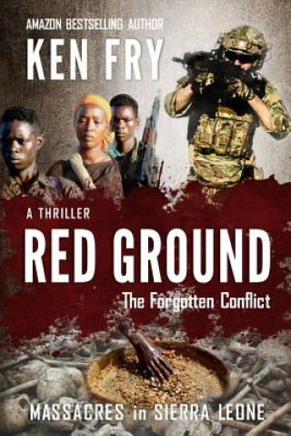 Książka Red Ground: The Forgotten Conflict: Massacres in Sierra Leone Ken Fry