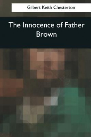 Könyv The Innocence of Father Brown Gilbert Keith Chesterton