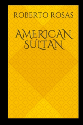 Книга American Sultan MR Roberto G Rosas Jr