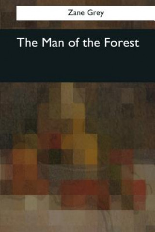 Książka The Man of the Forest Zane Grey