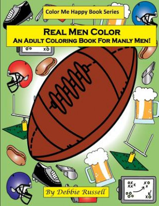 Kniha Real Men Color: An Adult Coloring Book For Manly Men! Debbie Russell