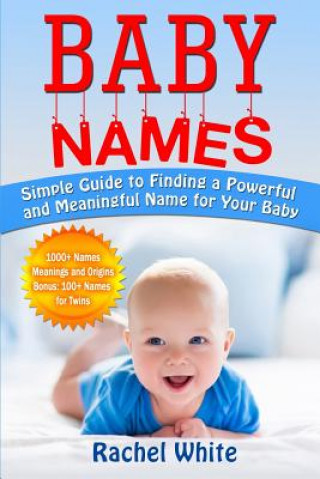 Carte Baby Names: Simple Guide to Finding a Powerful and Meaningful Name for Your Baby Rachel White