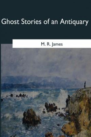 Carte Ghost Stories of an Antiquary M R James