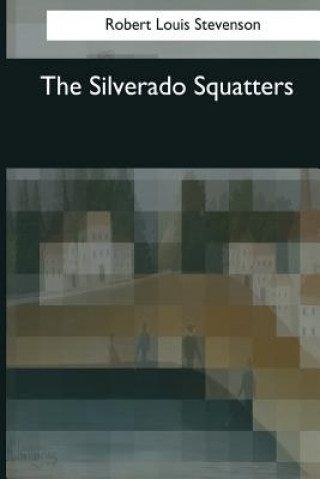 Könyv The Silverado Squatters Robert Louis Stevenson