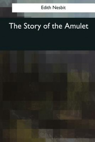 Книга The Story of the Amulet Edith Nesbit