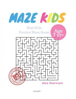 Kniha Kids Mazes Age 7: 50 Best Kids Puzzles Maze Game, Maze For Kids, Children Maze Brain Training Game, Children Mazes Age 7 Volume 1 Alice Shermann