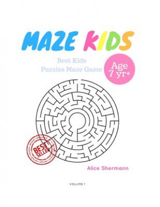 Kniha Kids Mazes Age 7+: 50 Best Kids Puzzles Maze Game, Maze For Kids, Children Maze Brain Training Game, Children Mazes Age 7+ Volume 3 Alice Shermann