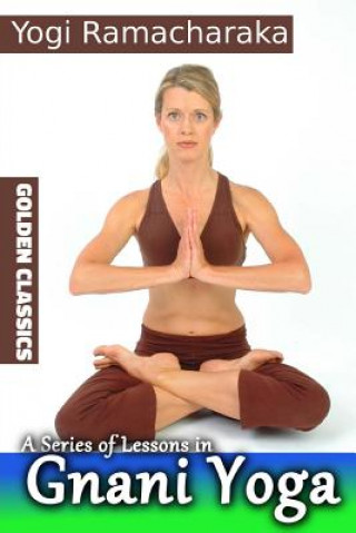 Kniha A Series of Lessons in Gnani Yoga Yogi Ramacharaka