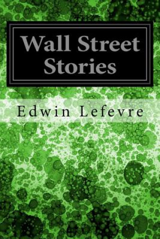 Könyv Wall Street Stories Edwin Lefevre
