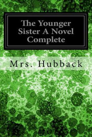 Kniha The Younger Sister A Novel Complete Mrs Hubback