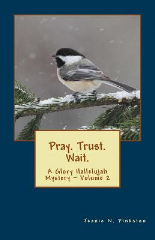Βιβλίο Pray. Trust. Wait. Jeanie N Pinkston