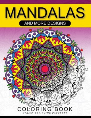 Carte Mandalas And More Desing Coloring Book: Mandala, Flower, Animal and Doodle Adult Coloring Book