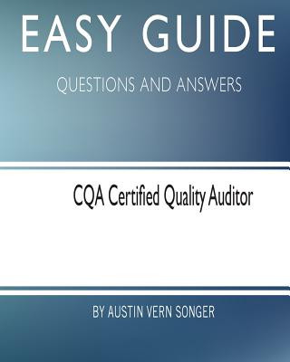 Buch Easy Guide: CQA Certified Quality Auditor: Questions and Answers Austin Vern Songer