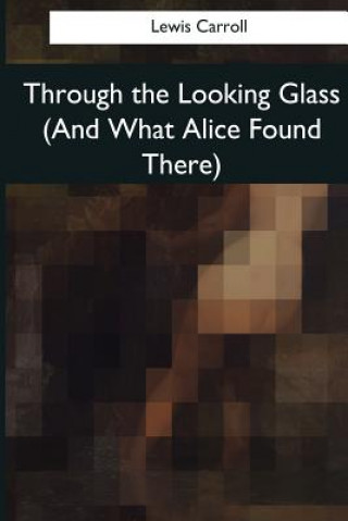 Libro Through the Looking Glass (And What Alice Found There) Lewis Carroll