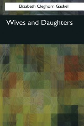 Kniha Wives and Daughters Elizabeth Cleghorn Gaskell