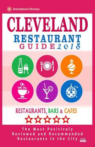 Książka Cleveland Restaurant Guide 2018: Best Rated Restaurants in Cleveland, Ohio - 500 Restaurants, Bars and Cafés recommended for Visitors, 2018 John C Wood