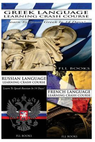 Kniha Greek Language Learning Crash Course + Russian Language Learning Crash Course + French Language Learning Crash Course Fll Books