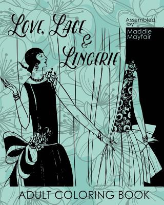 Kniha Love, Lace and Lingerie Adult Coloring Book Maddie Mayfair