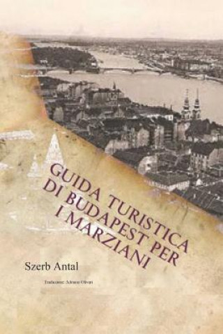 Könyv Guida Turistica di Budapest per i Marziani Adriano Olivari