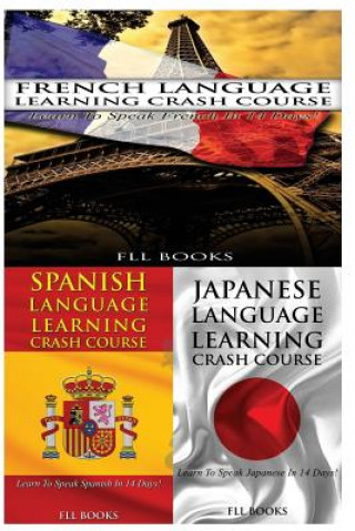 Kniha French Language Learning Crash Course + Spanish Language Learning Crash Course + Japanese Language Learning Crash Course Fll Books