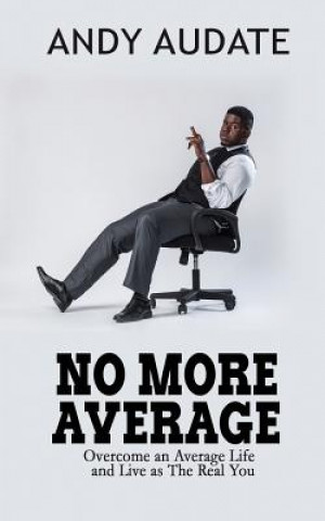 Carte No More Average: Overcome an Average Life and Live as The Real You Andy Audate