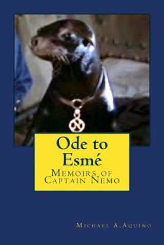 Kniha Ode to Esme: Memoirs of Captain Nemo Michael A Aquino