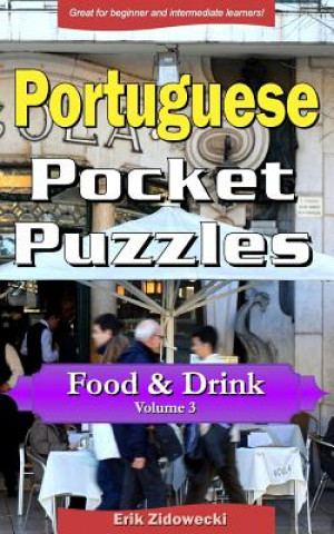 Könyv Portuguese Pocket Puzzles - Food & Drink - Volume 3: A collection of puzzles and quizzes to aid your language learning Erik Zidowecki