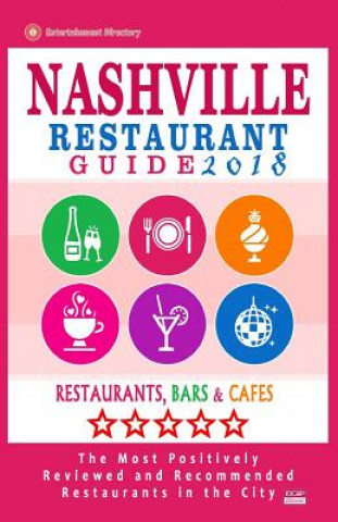 Carte Nashville Restaurant Guide 2018: Best Rated Restaurants in Nashville, Tennessee - 500 Restaurants, Bars and Cafés recommended for Visitors, 2018 Thornton W Emerson