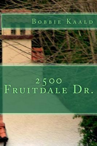 Kniha 2500 Fruitdale Dr. Bobbie Kaald