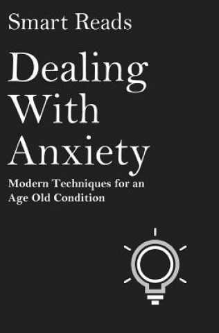 Βιβλίο Dealing With Anxiety: Modern Techniques for an Age Old Condition Smart Reads