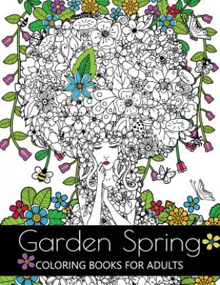 Könyv Garden Spring coloring books for Adults: An Adult coloring Book Flower and Animal Design Adult Coloring Book