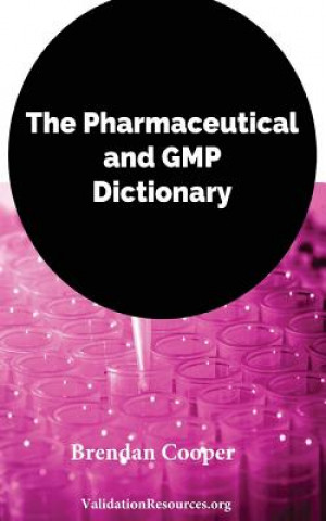 Kniha The Pharmaceutical and GMP Dictionary Mr Brendan Cooper