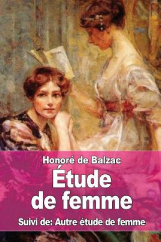 Kniha Étude de femme: Suivi de: Autre étude de femme Honoré De Balzac