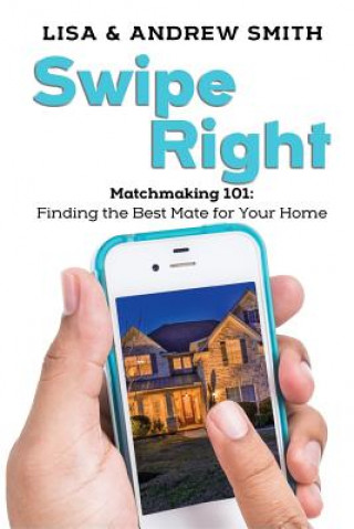 Kniha Swipe Right: Matchmaking 101: Finding the Best Mate for Your Home Andrew Smith