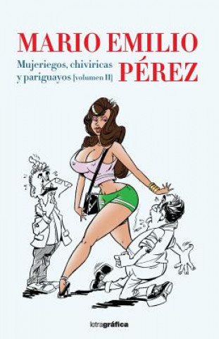 Könyv Mujeriegos, chiviricas y pariguayos Mario Emilio Perez