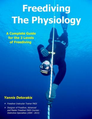 Könyv Freediving - The Physiology: A Complete Guide for the 3 Levels of Freediving Yannis Detorakis