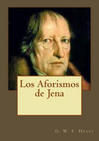 Könyv Los Aforismos de Jena G W F Hegel