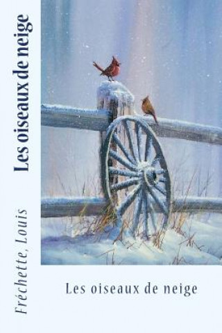 Knjiga Les oiseaux de neige Frechette Louis
