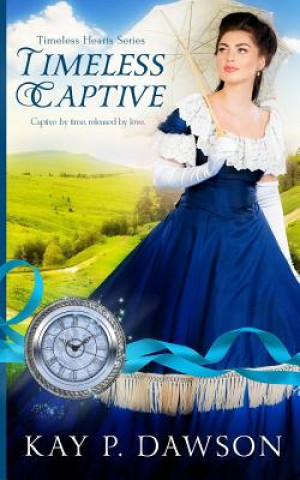 Knjiga Timeless Captive Kay P Dawson