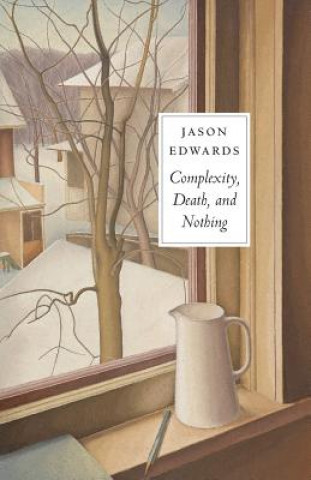 Knjiga Complexity, Death and Nothing Jason Edwards